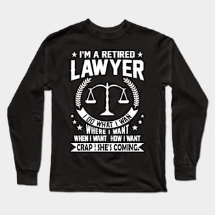 I'm a Retired Lawyer Long Sleeve T-Shirt